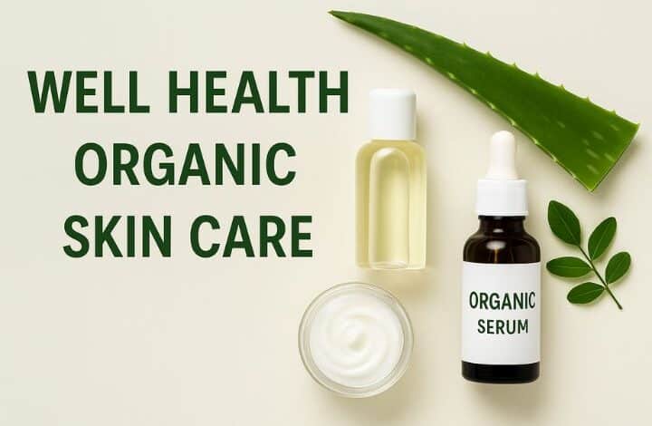 Well Health Organic Skin Care: Natural Glow & Real Results